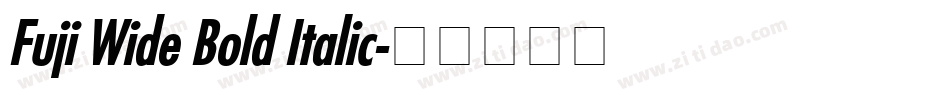 Fuji Wide Bold Italic字体转换